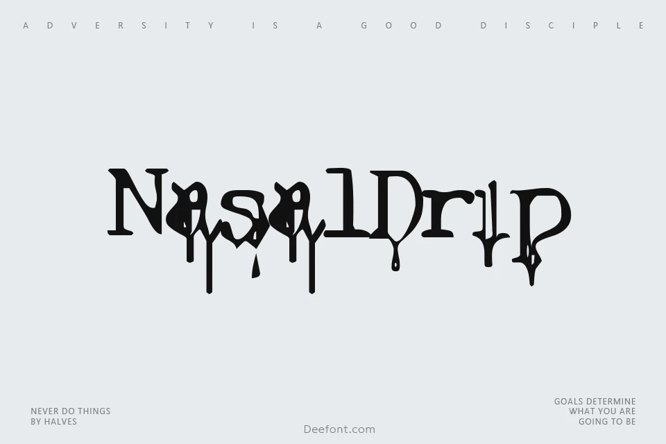 Nasal Drip Font